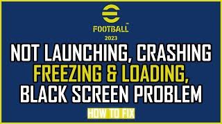 Fix eFootball 2024 Not Launching, Crashing, Freezing, Fatal/Out .